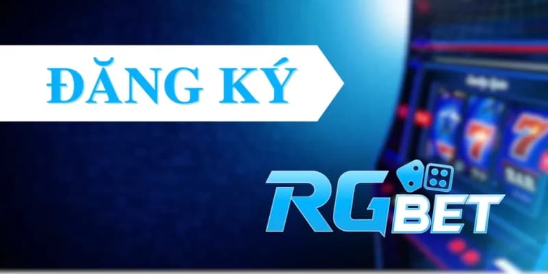 Rgbet - Khám Phá Cổng Game Cá Cược Online Số 1 Thị Trường Các bước để thực hiện đăng ký rgbet nhanh nhất