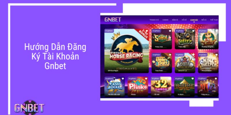 Gnbet - Những Ưu Điểm Nổi Bật Của Nhà Cái Trực Tuyến 2024 Đăng ký thành viên mới cực kỳ đơn giản