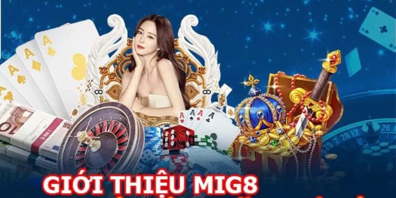 Mig8 - Nhà Cái Uy Tín Trong Ngành Cá Cược Trực Tuyến 2024 Giới thiệu về nhà cái mig8 được yêu thích nhất