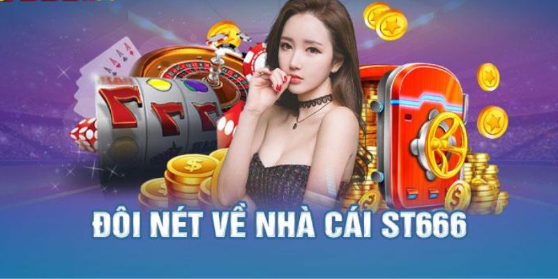 St666 - Top 1 Nhà Cái Cá Cược Online Bet Thủ Không Thể Bỏ Lỡ Giới thiệu sân chơi st666 uy tín toàn cầu