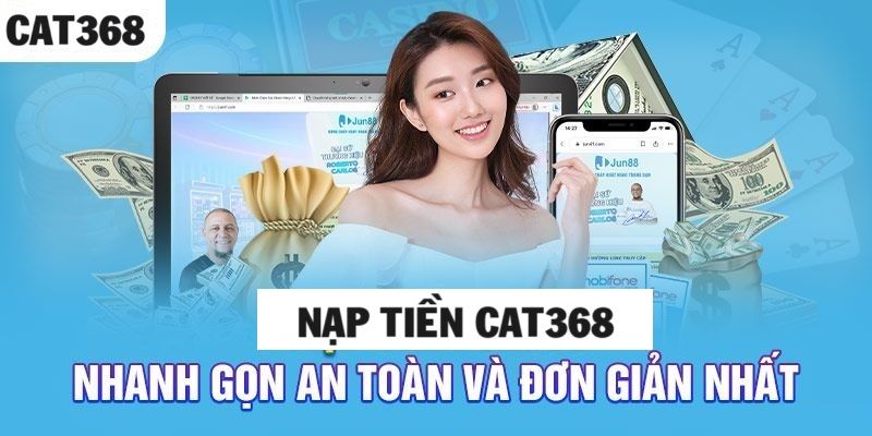Cat368 - Nhà Cái Trực Tuyến Được Nhiều Người Lựa Chọn Chơi Giao dịch rút và gửi tiền được thực hiện vô cùng nhanh chóng