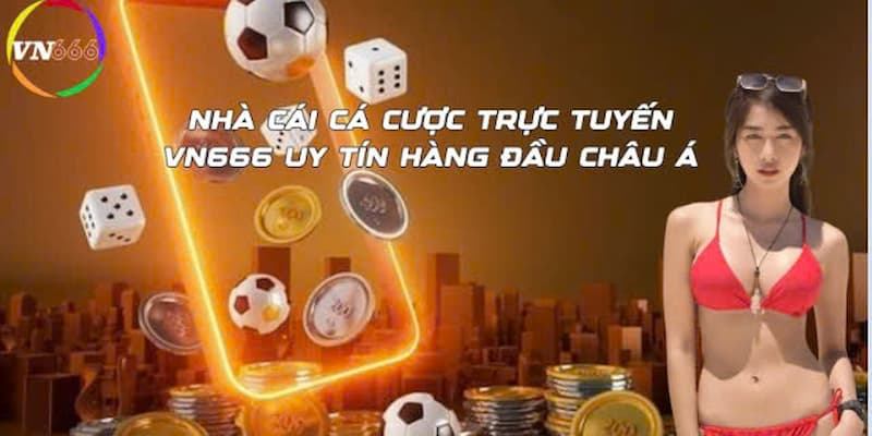 Vn666 – Nhà Cái Cá Cược Casino Uy Tín Trực Tuyến Số 1 Tổng quan về nhà cái Vn666