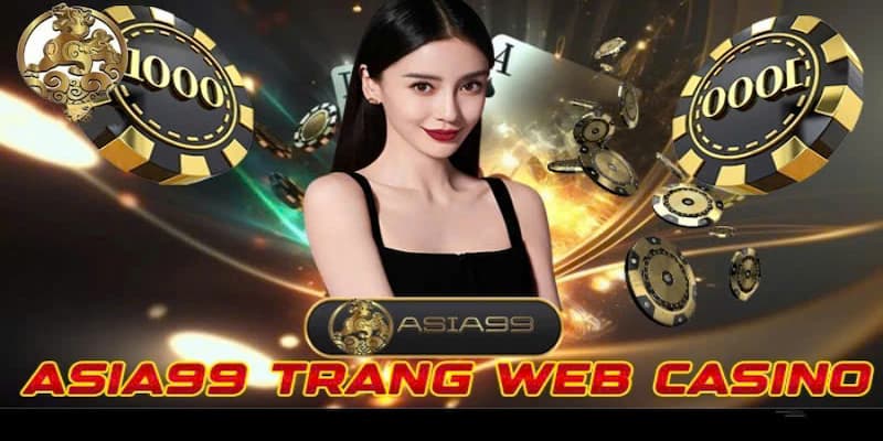 Asia99 - Sự Lựa Chọn Cho Người Chơi Cá Cược Năm 2024 Sự phát triển của nhà cái asia99