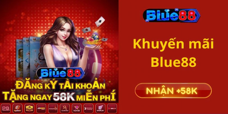 Blue88 – Nhà Cái Uy Tín Tặng Ngay 58k Cho Anh Em Newbie Những lợi thế vượt trội của Blue so với nhà cái khác