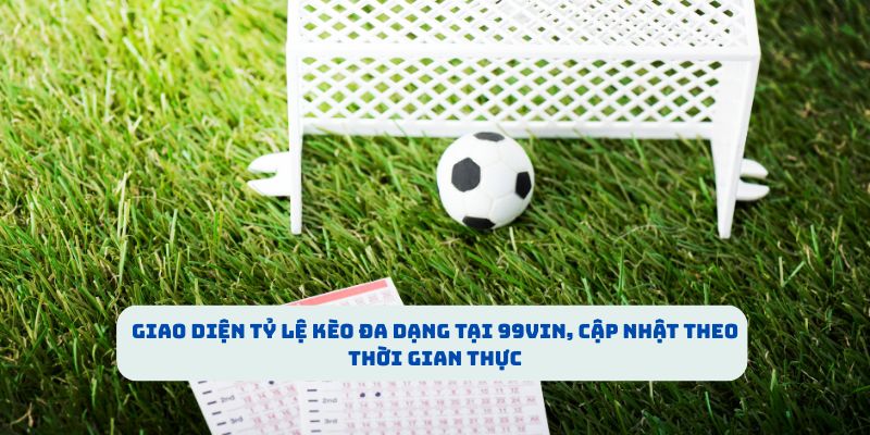 99VIN - Đánh Giá Tỷ Lệ Kèo Thể Thao Chuẩn Xác Nhất 2025 Giao diện tỷ lệ kèo đa dạng tại 99VIN, cập nhật theo thời gian thực
