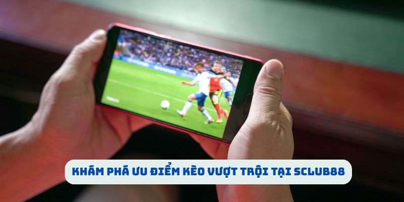 SCLUB88 - Bí Quyết Chinh Phục Tỷ Lệ Kèo Nhà Cái Hiệu Quả Khám phá ưu điểm kèo vượt trội tại SCLUB88