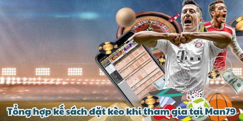 MAN79 - Tỷ Lệ Kèo Nhà Cái Hot, Cơ Hội Thắng Cược Lớn Tổng hợp kế sách đặt kèo khi tham gia tại MAN79